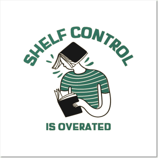 Shelf control is overated Posters and Art